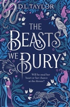 D L Taylor, D. L. Taylor - The Beasts We Bury