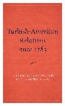 BESTAMI S. BILGIÇ, TUBA ÜNLÜ BILGIÇ - Turkish-American Relations since 1783