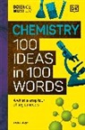 DK - The Science Museum Chemistry 100 Ideas in 100 Words