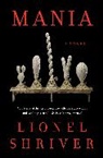 Lionel Shriver - Mania