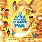Sarah Gonzales, Cristina Quintero - La única manera de hacer pan / The Only Way to Make Bread