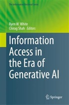 Shah, Chirag Shah, Ryen W White, Ryen W. White - Information Access in the Era of Generative AI
