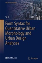 Yu Ye - Form Syntax for Quantitative Urban Morphology and Urban Design Analyses