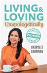 Harpreet Ghumman - LIVING & LOVING Unapologetically