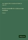 Jean Baptiste Pierre Antoine de Monet de Lamarck - Histoire naturelle des animaux sans vertèbres
