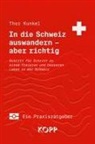 Thor Kunkel - In die Schweiz auswandern - aber richtig