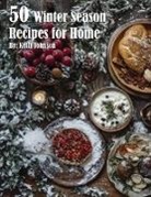 Kelly Johnson - 50 Winter Season Recipes for Home