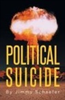 Jimmy Schaefer - Political Suicide