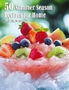 Kelly Johnson - 50 Summer Season Recipes for Home