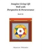 Maureen Whitaker - Imagine Living Life Well with Perspective & Perseverance