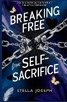Stella Joseph - BREAKING FREE FROM SELF-SACRIFICE