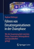Raphael Röttinger - Führen von Einsatzorganisationen in der Chaosphase