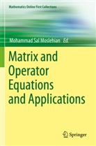 Mohammad Sal Moslehian, Mohammad Sal Moslehian - Matrix and Operator Equations and Applications