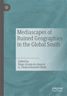 Chukwudumebi Obute, Diego Granja do Amaral, A. Chukwudumebi Obute - Mediascapes of Ruined Geographies in the Global South
