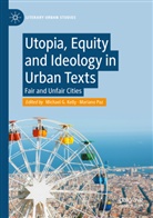 Michael G Kelly, Michael G. Kelly, Paz, Mariano Paz - Utopia, Equity and Ideology in Urban Texts