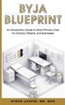 Byron MD MPH Jasper - Byja Blueprint