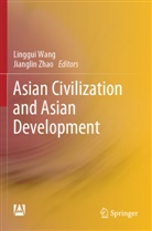 Linggui Wang, Zhao, Jianglin Zhao - Asian Civilization and Asian Development
