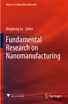 Bingheng Lu - Fundamental Research on Nanomanufacturing