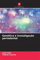 Vidushi Saxena, Arpit Sikri - Genética e investigação periodontal