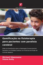 Shona Kelly, Michael Ubaezuonu - Gamificação na fisioterapia para pacientes com paralisia cerebral