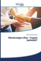 Kása-Besenyei Zsuzsa - Mesterséges siker - Csapat bárkiböl?