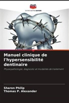 Thomas P. Alexander, Sharon Philip - Manuel clinique de l'hypersensibilité dentinaire