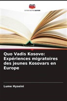Lume Hyseini - Quo Vadis Kosovo: Expériences migratoires des jeunes Kosovars en Europe
