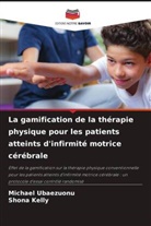 Shona Kelly, Michael Ubaezuonu - La gamification de la thérapie physique pour les patients atteints d'infirmité motrice cérébrale