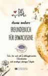 Ulrike Grabowski, Ulrike Kleinert, Jennifer Schreiner - DAS etwas andere FREUNDEBUCH FÜR ERWACHSENE