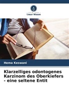 Hema Keswani - Klarzelliges odontogenes Karzinom des Oberkiefers - eine seltene Entit
