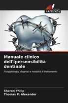 Thomas P. Alexander, Sharon Philip - Manuale clinico dell'ipersensibilità dentinale