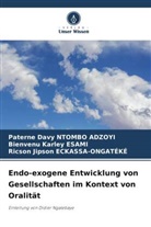 Ricson Jipson ECKASSA-ONGATEKE, Bienvenu Karley Esami, Paterne Davy Ntombo Adzoyi - Endo-exogene Entwicklung von Gesellschaften im Kontext von Oralität