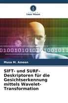 Musa M Ameen, Musa M. Ameen - SIFT- und SURF-Deskriptoren für die Gesichtserkennung mittels Wavelet-Transformation