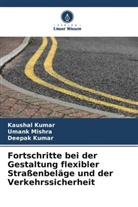 Deepak Kumar, Kaushal Kumar, Umank Mishra - Fortschritte bei der Gestaltung flexibler Straßenbeläge und der Verkehrssicherheit