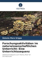 Helania Mara Grippa - Forschungsaktivitäten im naturwissenschaftlichen Unterricht: Eine Unterrichtssequenz