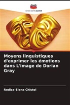 Rodica-Elena Chistol - Moyens linguistiques d'exprimer les émotions dans L'image de Dorian Gray