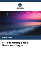 Arpit Sikri - Mikrochirurgie und Parodontologie