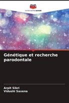 Vidushi Saxena, Arpit Sikri - Génétique et recherche parodontale