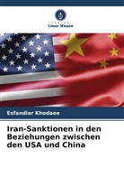 Esfandiar Khodaee - Iran-Sanktionen in den Beziehungen zwischen den USA und China