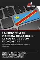 Alexis Kimenya Mayen, Alexis KIMENYAMAYEN, Marien Mwamba Ngwabi, Alphonse SABITI MAKINGA - LA PROVINCIA DI MANIEMA NELLA DRC E LE SUE SFIDE SOCIO-ECONOMICHE