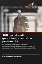 Alice-Rebeca Iordan - Stili decisionali quotidiani, risultati e personalità