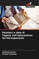 Samuel Kaipeng, Subhash Sarkar - Pensieri e idee di Tagore sull'educazione: Un'introspezione