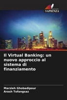 Marzieh Ghobadipour, Arash Tofangsaz - Il Virtual Banking: un nuovo approccio al sistema di finanziamento