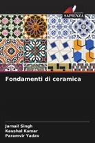 Kaushal Kumar, Jarnail Singh, Paramvir Yadav - Fondamenti di ceramica