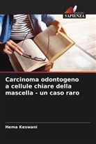Hema Keswani - Carcinoma odontogeno a cellule chiare della mascella - un caso raro