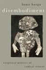 Banu Bargu, Banu (Professor Bargu, Bargu Banu - Disembodiment