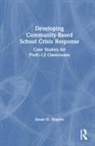 Susan H. Shapiro, Susan Shapiro, Susan H. Shapiro - Developing Community-Based School Crisis Response