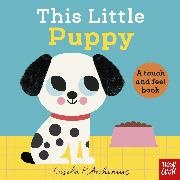 Nosy Crow Ltd, Ingela P Arrhenius,  Kala Aysha - This Little Puppy - A Touch and Feel Book