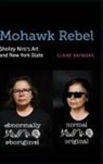 Raymond Claire - Mohawk Rebel