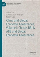Kevin G.Cai, Sujian Guo, Yitan Li - China and Global Economic Governance, Volume I: China's BRI & AIIB and Global Economic Governance